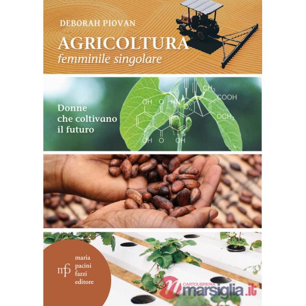 Agricoltura femminile singolare. Donne che coltivano il futuro