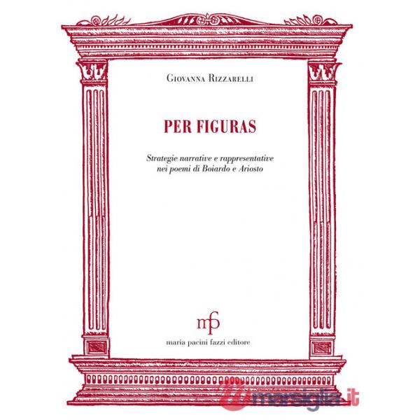 Per figuras. Strategie narrative e rappresentativenei poemi di Boiardo e Ariosto