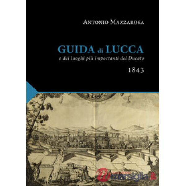 Guida di Lucca (rist. anast. Lucca, 1843)