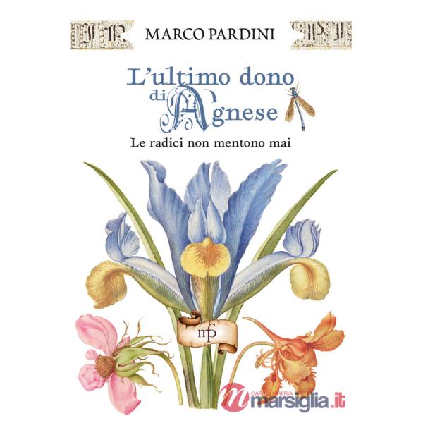 Ultimo dono di Agnese. Le radici non mentono mai (L')