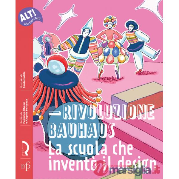 Rivoluzione Bauhaus. La scuola che inventò il design