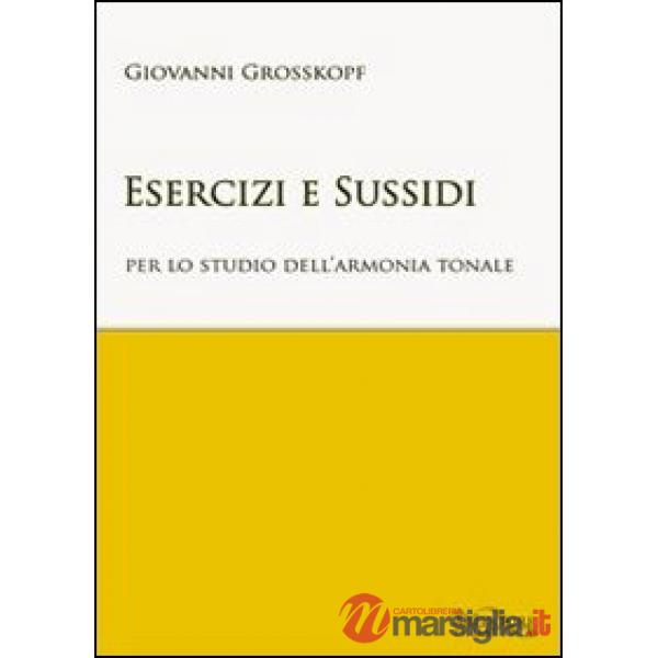 Esercizi e sussidi per lo studio dell'armonia tonale. Ad uso di Conservatori e degli Istituti musicali
