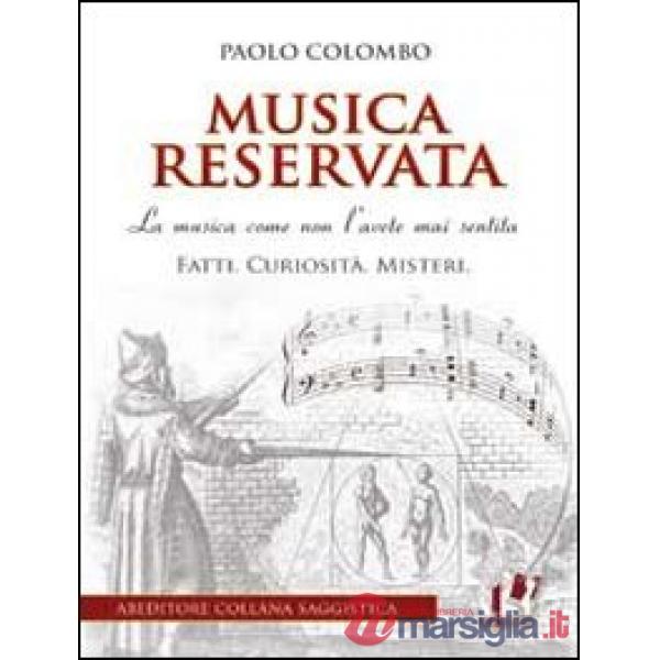 Musica reservata. La musica come non l'avete mai sentita. Fatti. Curiosità. Misteri