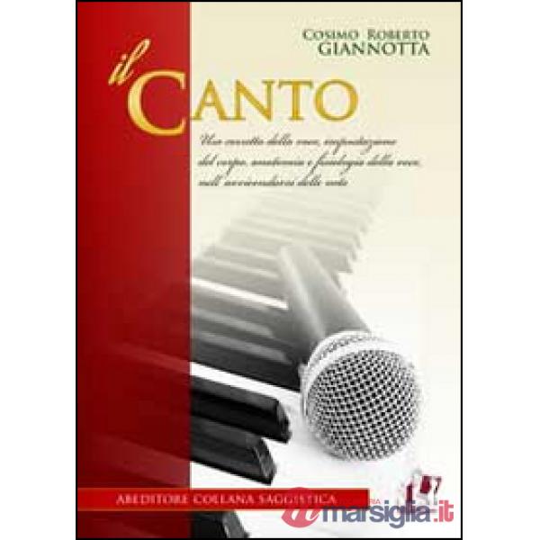 Canto. Uso corretto della voce, impostazione del corpo, anatonia e fisiologia della voce, nell'avvicendarsi delle note (Il)