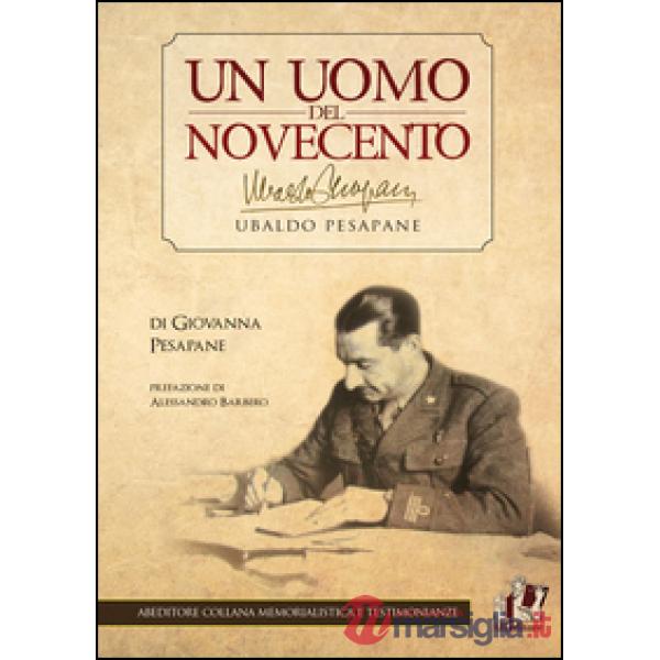 Ubaldo Pesapane. Un uomo del Novecento