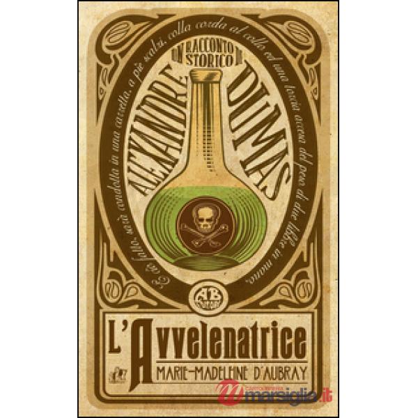 Avvelenatrice. Marie-Madeleine d'Aubray (L')