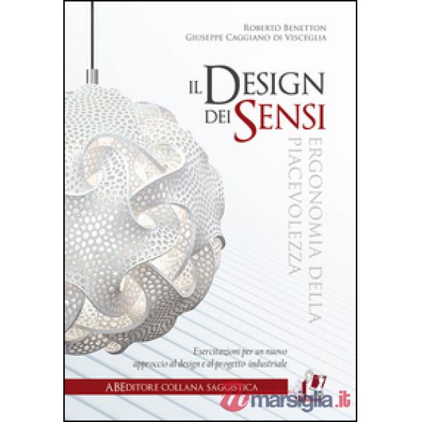 Design dei sensi. Ergonomia della piacevolezza (Il)