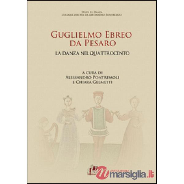 Guglielmo Ebreo da Pesaro. La danza nel Quattrocento