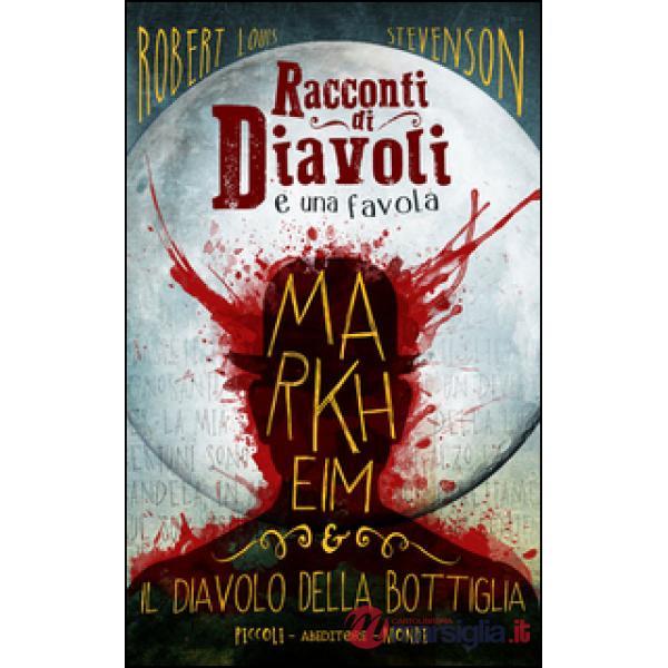Racconti di diavoli e una favola. Markheim & il diavolo della bottiglia