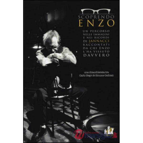 Scoprendo Enzo. Un percorso nelle immagini e nei ricordi di Jannacci raccontati da chi Enzo l'ha vissuto davvero