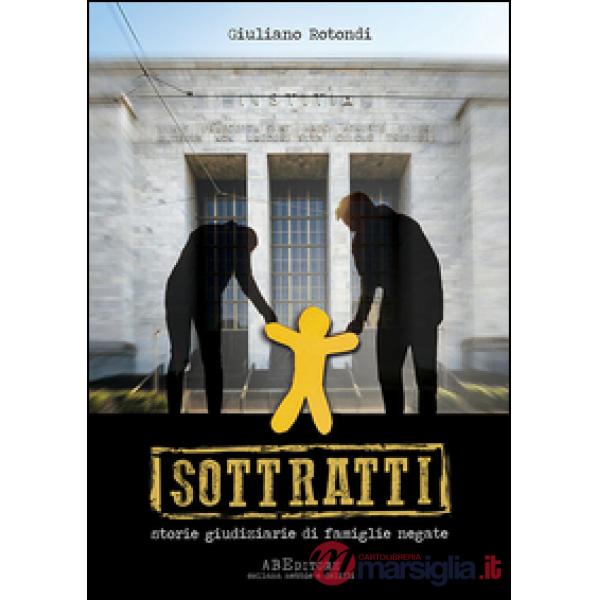 Sottratti. Storie giudiziarie di famiglie negate