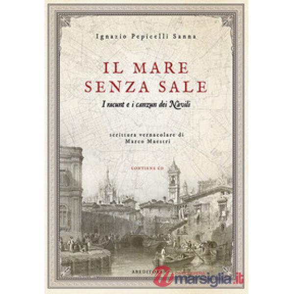 Mare senza sale. I racunt e i canzun dei Navili. Con CD-Audio (Il)