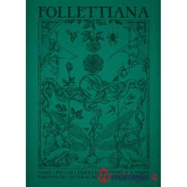 Follettiana. Come i piccoli esseri dispettosi (e a volte pericolosi) interagiscono con gli umani. Ediz. illustrata