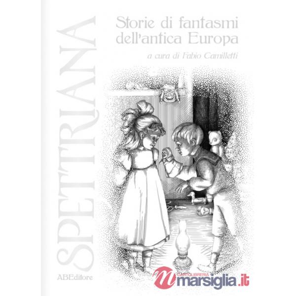 Spettriana. Storie di fantasmi dell'antica Europa