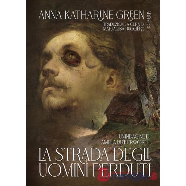 Strada degli uomini perduti. Un'indagine di Amelia Butterworth (La)