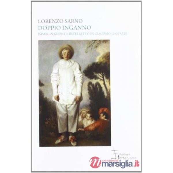 Doppio inganno. Immaginazione e intelletto in Giacomo Leopardi