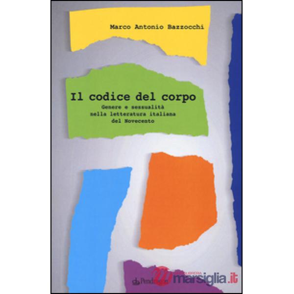 Codice del corpo. Genere e sessualità nella letteratura italiana del Novecento (