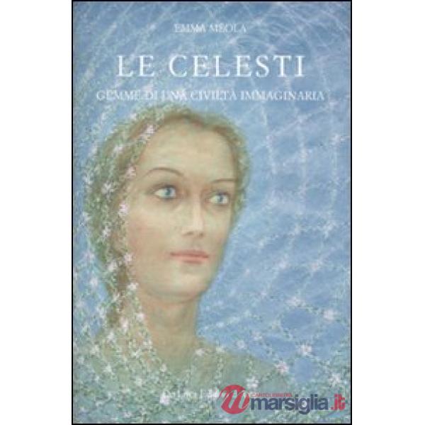Celesti. Gemme di una civiltà immaginaria (Le)