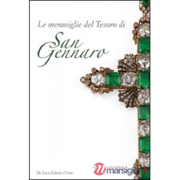 Meraviglie del tesoro di San Gennaro. Le pietre della devozione. Ediz. illustrata (Le)