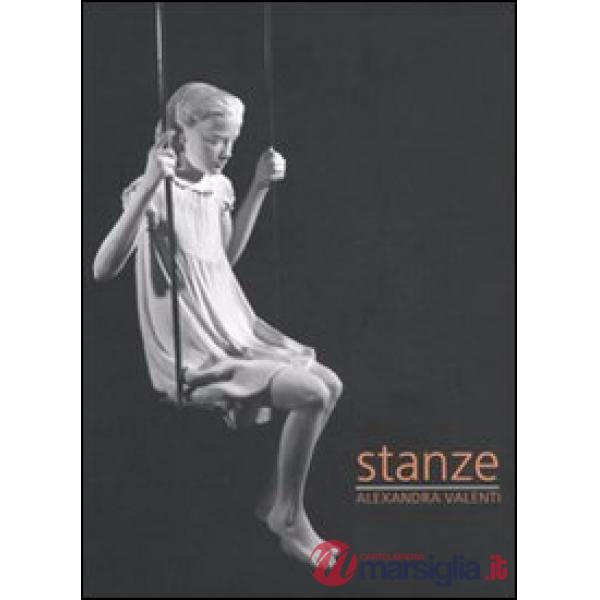 Stanze. Alexandra Valenti. Catalogo della mostra. Ediz. italiana e inglese