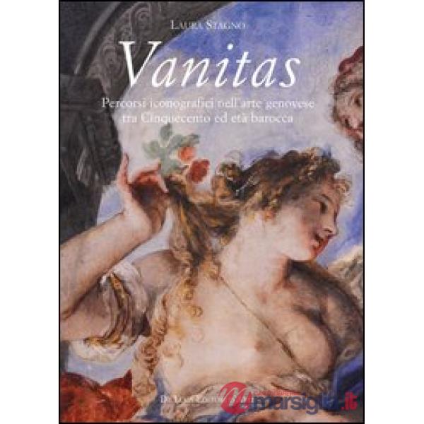 Vanitas. Percorsi iconografici nell'arte genovese tra Cinquecento ed età Barocca
