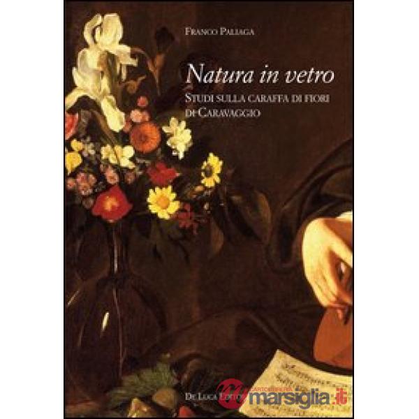 Natura in vetro. Studi sulla caraffa di fiori di Caravaggio