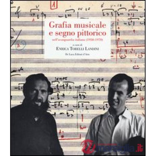 Grafia musicale e segno pittorico nell'avanguardia italiana (1950-1970). Ediz. illustrata