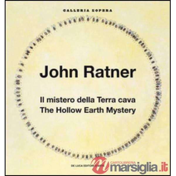 John Ratner. Il mistero della Terra cava-The Hollow Earth Mystery. Ediz. illustrata