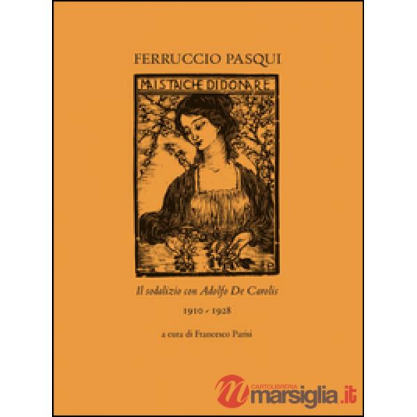 Ferruccio Pasqui. Il sodalizio con Adolfo De Carolis 1910-1928