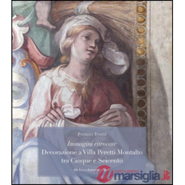 Immagini ritrovate decorazione a Villa Peretti Montalto tra Cinque e Seicento