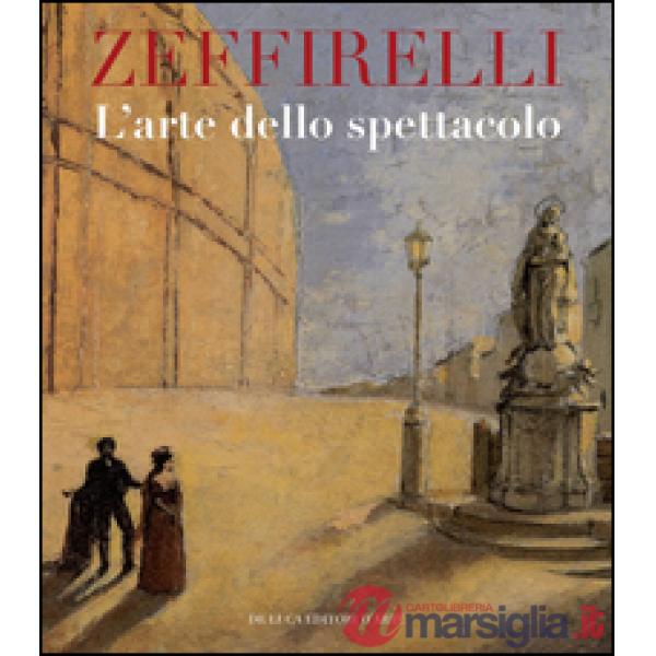 Zeffirelli. L'arte dello spettacolo. Ediz. illustrata
