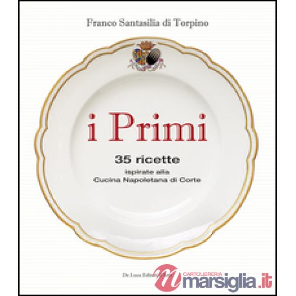 Primi. 35 ricette ispirate alla cucina reale napoletana (I)