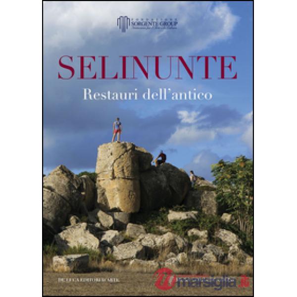 Selinunte. Restauri dell'antico. Ediz. a colori