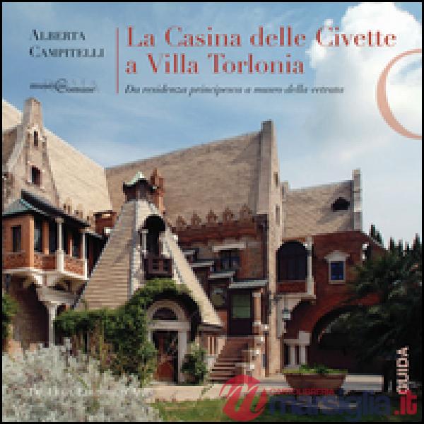 Casina delle Civette a Villa Torlonia. Da residenza principesca a museo della vetrata (La)