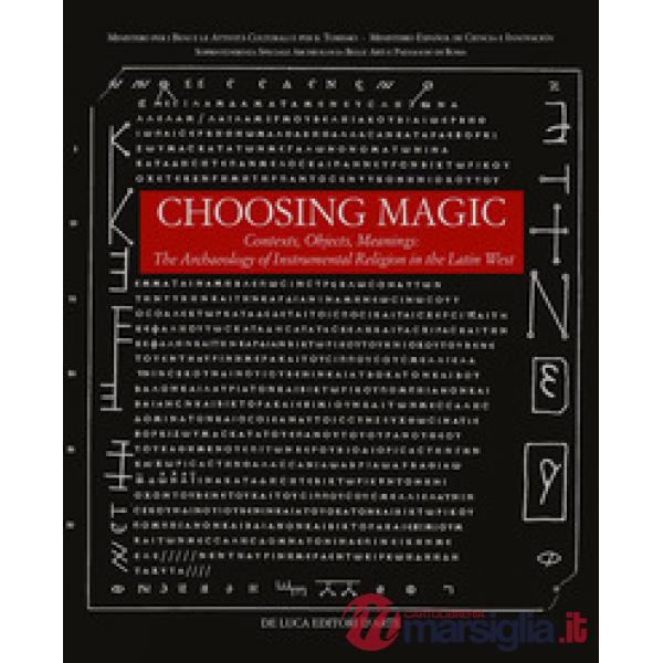 Choosing magic. Contexts, objects, meanings. The archaeology of instrumental religion in the Latin West