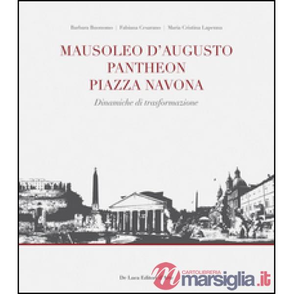 Mausoleo d'Augusto, Pantheon, Piazza Navona. Significativi episodi urbani nel sistema insediativo del Campo Marzio in Roma