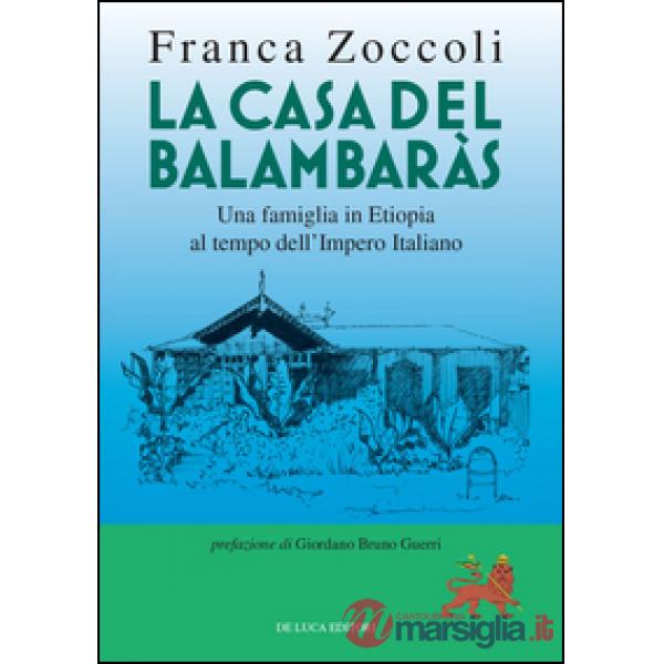 Casa del Balambaràs. Una famiglia in Etiopia al tempo dell'Impero italiano (La)