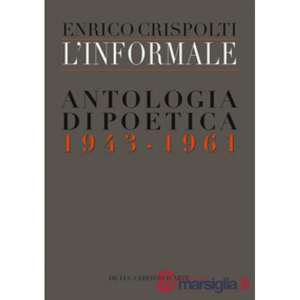 Informale. Antologia di poetica (1943-1961) (L')