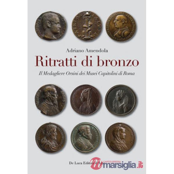 Ritratti di bronzo. Il medagliere Orsini dei Musei capitolini