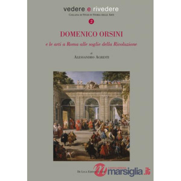 Domenico Orsini e le arti a Roma alle soglie della rivoluzione