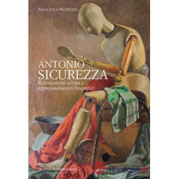 Antonio Sicurezza. Ritrovamenti ultimi e approfondimenti biografici