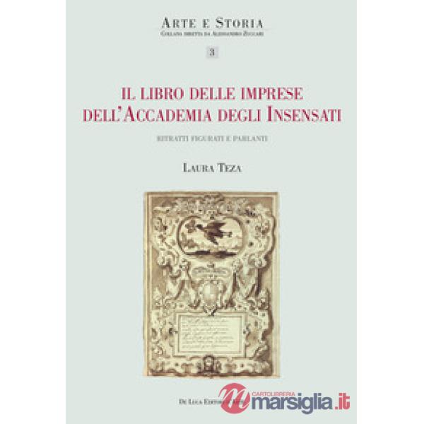 Libro delle imprese dell'Accademia degli Insensati. Ritratti figurati e parlanti (Il)