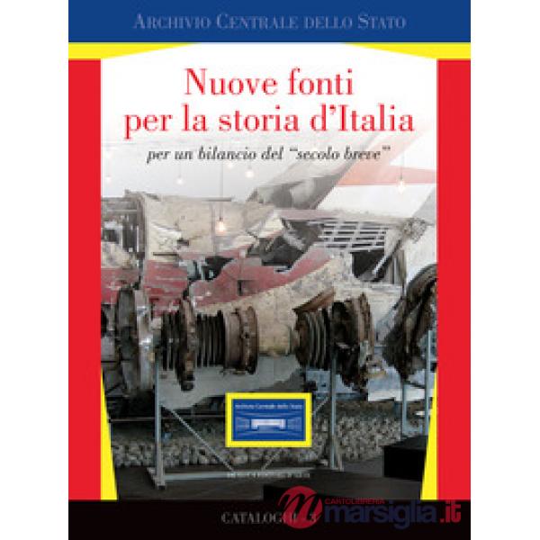 Nuove fonti per la storia d'Italia per un bilancio del «secolo breve». Ediz. ill
