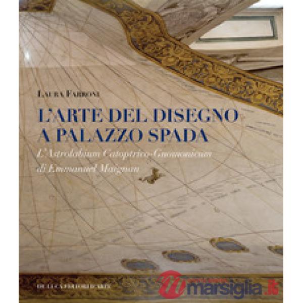 Arte del disegno a Palazzo Spada. L'Astrolabium Catoptrico-Gnomonicum di Emmanue