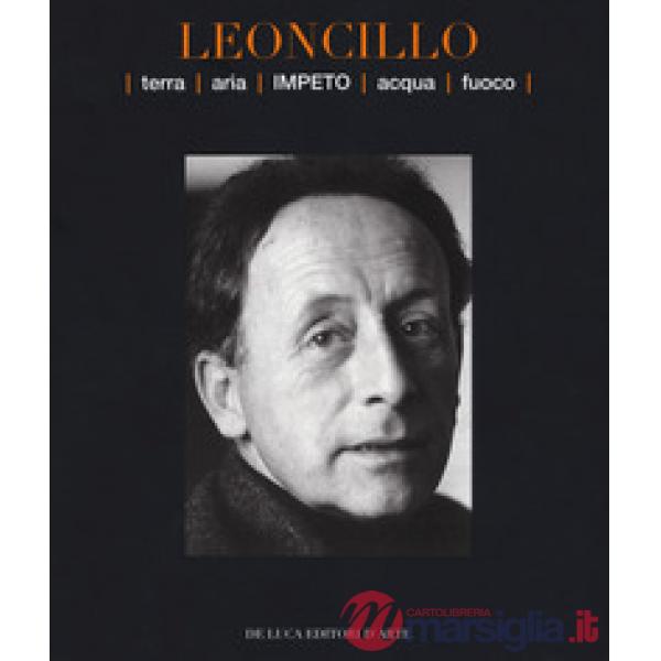 Leoncillo. Terra aria impeto acqua fuoco. Catalogo della mostra (Todi, 14-29 settembre 2019). Ediz. a colori