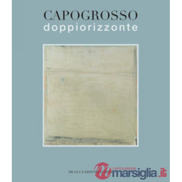 Capogrosso. Doppio orizzonte. Ediz. a colori