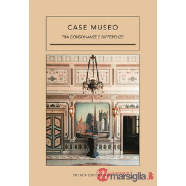 Case museo. Tra consonanze e differenze. Ediz. illustrata