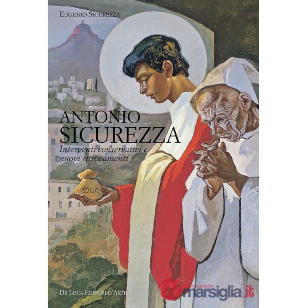 Antonio Sicurezza. Interventi conservativi e nuovi ritrovamenti. Ediz. a colori