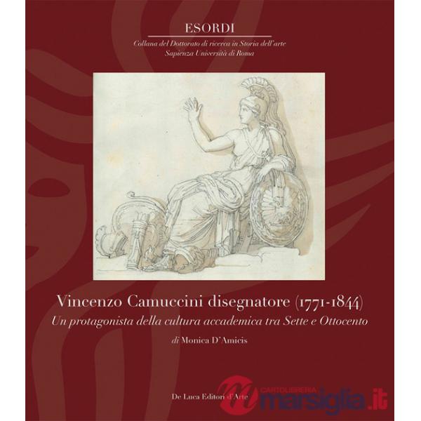 Vincenzo Camuccini disegnatore (1771-1844). Un protagonista della cultura accademica tra Sette e Ottocento