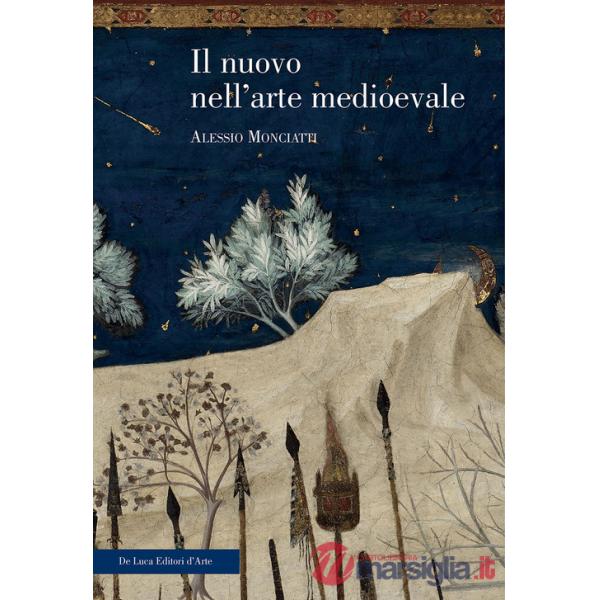 Nuovo nell'arte medievale. Temi, percorsi, rappresentazioni. Ediz. illustrata (Il)